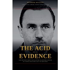 (영문도서)The Acid and the Evidence: How Britain's Most Calculating Killer Was Undone by a... Paperback, Silverback Books, English, 9798233747434