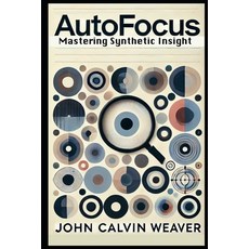 (英文圖書)Autofocus: Mastering Synthetic Insight 平裝版, Independently Published, 英文
