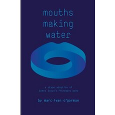 (영문도서) Mouths Making Water: A stage adaption of James Joyce's 'Finnegans Wake' Paperback, Apostrophe Press, English, 9781925723014