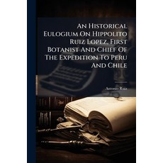 (英文圖書)An Historical Eulogium on Hippolito Ruiz Lopez First Botanist and Chief of the... 平裝版, Nabu Press, 英文