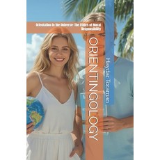 (영문도서)Orientingology: Orientation in the Universe: The Ethics of Moral Responsibility Paperback, Independently Published, English, 9798278702061