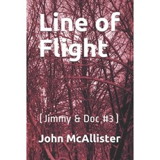 (영문도서) Line of Flight: (Jimmy & Doc #3) Paperback, Independently Published, English, 9781076136220