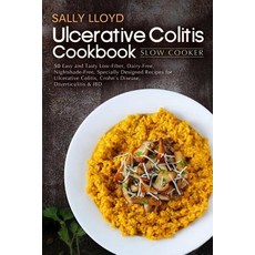 (영문도서) Ulcerative Colitis Cookbook: Slow Cooker - 50 Easy and Tasty Low-Fiber Dairy-Free Nightshad... Paperback, Createspace Independent Pub..., English, 9781719060509