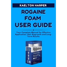(英文圖書)ROGAINE FOAM User Guide: Your Complete Manual for Effective Application Hair Re... 平裝版, Independently Published, 英文