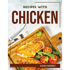 (영문도서) Recipes with Chicken Paperback, Susan Murrey, English, 9781804768037