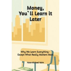 (영문도서)Money You`ll Learn It Later Paperback, Independently Published, English, 9798289991355