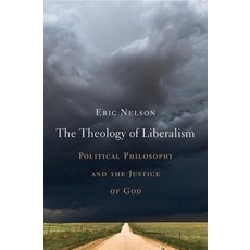 (영문도서) Theology of Liberalism: Political Philosophy and the Justice of God Hardcover, Belknap, English, 9780674240940
