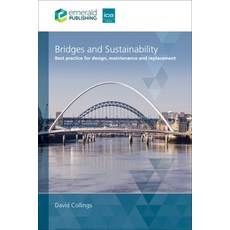 (영문도서)Bridges and Sustainability: Best Practice for Design Maintenance and Replacement Hardcover, ICE Publishing, English, 9781837084210 ICE Publishing, English, 9781837084210