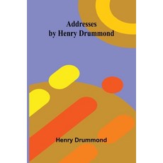 (영문도서) Addresses by Henry Drummond Paperback, Alpha Edition, English, 9789362990228