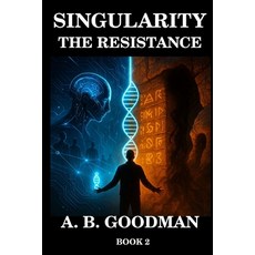 (영문도서)Singularity: THE RESISTANCE: An AI Dystopian Techno-Thriller Paperback, Planetary Books LLC, English, 9798349635243