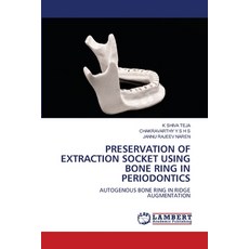 (영문도서)Preservation of Extraction Socket Using Bone Ring in Periodontics Paperback, LAP Lambert Academic Publis..., English, 9786209062773