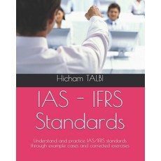 IAS - IFRS Standards: Understand and practice IAS/IFRS standards through example cases and corrected... Paperback, Independently Published, English, 9798580422718