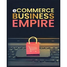 (영문도서) Ecommerce Empire: A Step-by-Step Guide to Starting and Scaling a Profitable Online Business Paperback, Simon Brooks, English, 9781738901920
