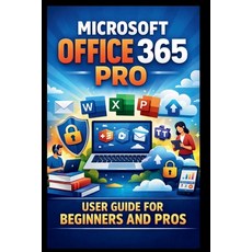 (영문도서)Microsoft Office 365 Pro User Guide For Beginners And Pros: Step-by-step manual... Paperback, Independently Published, English, 9798242114890