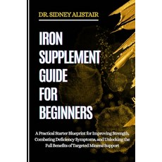 (英文圖書)Iron Supplement Guide for Beginners: A Practical Starter Blueprint for Improving... 平裝版, Independently Published, 英文
