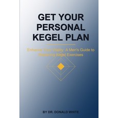 (영문도서)Get your Personal Kegel Plan: Enhance Your Vitality: A Men's Guide to Mastering... Paperback, Independently Published, English, 9798243419192