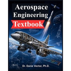 (영문도서)Aerospace Engineering Textbook: Fundamentals of Flight Spacecraft Design and A... Paperback, Independently Published, English, 9798189179860
