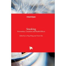 (영문도서)Smoking: Prevention Cessation and Health Effects Hardcover, Intechopen, English, 9781789238792 Intechopen, English, 9781789238792