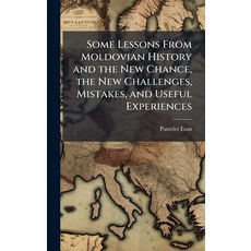 (영문도서)Some Lessons From Moldovian History and the New Chance the New Challenges Mist... Hardcover, Hutson Street Press, English, 9781025111285