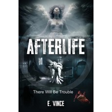 (영문도서) AfterLife: There Will Be Trouble (Book 1 of 3 Book Series) R-Rated Version Paperback, E. Vince Press, English, 9798989543038