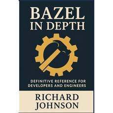(英文圖書)Bazel in Depth: Definitive Reference for Developers and Engineers 平裝版, Hitex Press, 英文