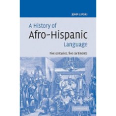 A History of Afro-Hispanic Language:"Five Centuries Five Continents", Cambridge University Press