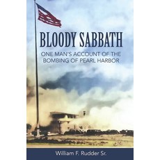 (영문도서) Bloody Sabbath: One Man's Account of the Bombing of Pearl Harbor Paperback, William Rudder, English, 9780578333625