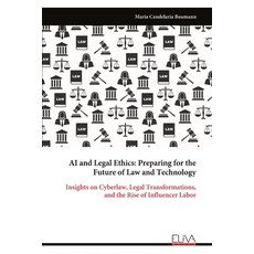 (영문도서)AI and Legal Ethics: Preparing for the Future of Law and Technology Paperback, Eliva Press, English, 9789999323437