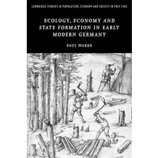 "Ecology Economy and State Formation in Early Modern Germany", Cambridge University Press