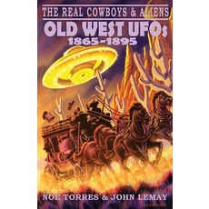 The Real Cowboys ＆ Aliens:Old West UFOs (1865-1895), Bic Pub