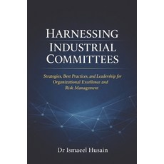 (영문도서)Harnessing Industrial Committees: Strategies Best Practices and Leadership for... Paperback, Independently Published, English, 9798261794639
