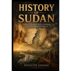 (영문도서)History of Sudan: A journey through empire revolution peace and separation Paperback, Independently Published, English, 9798186921059 Independently Published, English, 9798186921059