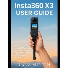 (영문도서)Insta360 X3 User Guide: A Step-by-Step Manual to Mastering 360° Video Editing ... Paperback, Independently Published, English, 9798292814443