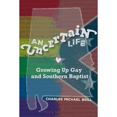 (영문도서)An Uncertain Life: Growing up Gay and Southern Baptist Paperback, Santos Books, English, 9798999418647