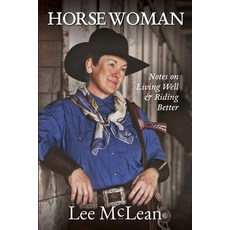 Horse Woman: Notes on Living Well & Riding Better Paperback, Red Barn Books