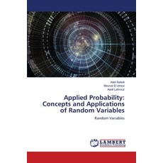 (영문도서) Applied Probability: Concepts and Applications of Random Variables Paperback, LAP Lambert Academic Publis..., English, 9786208429928