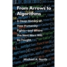 (영문도서)From Arrows to Algorithms: A Deep History of How Humanity Fights-and Where the N... Hardcover, Vij Books, English, 9788199263406