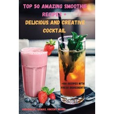 Top 50 Amazing SMOOTHIE Recipes + Delicious and Creative Cocktail Paperback, Alessio Mario, English, 9781801976367