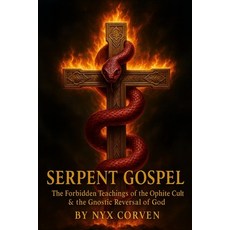 (영문도서)Serpent Gospel: The Forbidden Teachings of the Ophite Cult & the Gnostic Reversa... Paperback, Independently Published, English, 9798290113906