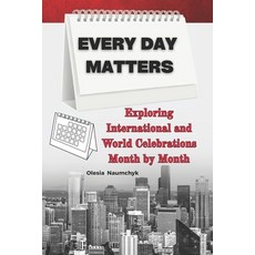 (영문도서)Every Day Matters: Exploring International and World Celebrations Month by Month Paperback, Independently Published, English, 9798291944721
