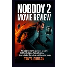 (영문도서)Nobody 2 Movie Review: A Deep Dive into the Explosive Sequel's Plot Twists Acti... Paperback, Independently Published, English, 9798296178299