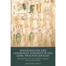 (영문도서) Inauguration and Liturgical Kingship in the Long Twelfth Century: Male and Female Accession R... Paperback, York Medieval Press, English, 9781903153987