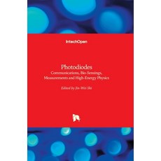 (영문도서) Photodiodes: Communications Bio-Sensings Measurements and High-Energy Physics Hardcover, Intechopen, English, 9789533072777