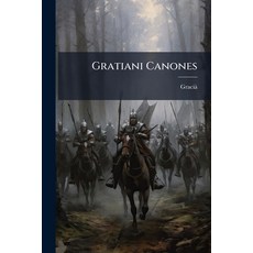 (영문도서)Gratiani Canones: Genuini Ab Apocryphis Discreti Corrupti Ad Emendatiorum Codic... Paperback, Nabu Press, English, 9781175020581