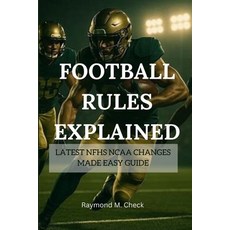(英文圖書)Football Rules Explained: Latest NFHS NCAA Changes Made Easy Guide 平裝版, Independently Published, 英文