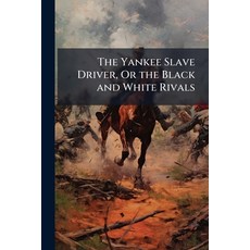 (영문도서)The Yankee Slave Driver Or the Black and White Rivals: With Illustrations Paperback, Nabu Press, English, 9781144783462