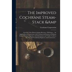 (영문도서) The Improved Cochrane Steam-stack & Cut-out Valve Heater & Receiver (700 Series) ... Its Appl... Paperback, Legare Street Press, English, 9781015010109