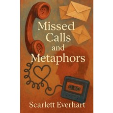(영문도서)Missed Calls and Metaphors Paperback, Scarlett Everhart, English, 9798231315956