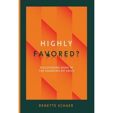 (영문도서) Highly Favored?: Discovering Hope in the Shadows of Grief Paperback, Broken for Better Inc, English, 9798988725626