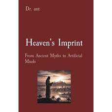 (영문도서) Heaven's Imprint: From Ancient Myths to Artificial Minds Paperback, Anthony Vento, English, 9798330230884